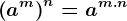 \left (a ^m \right )^n = a^m.n