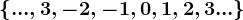 \left \ ...,3,-2,-1,0,1,2,3... \right \