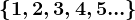\left \ 1,2,3,4,5... \right \