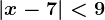 \left | x-7 \right |< 9