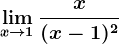 \limx--> 1\fracx(x-1)^2