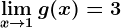 \limx--> 1g(x)= 3