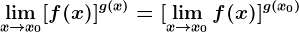 \limx--> x0[f(x)]^g(x)=[\limx--> x0f(x)]^g(x0)