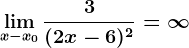 \limx-x0\frac3(2x-6)^2=+\infty