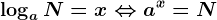 \logaN = x \Leftrightarrow a^x = N