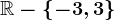 \mathbbR-\left \ -3,3 \right \