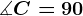 \measuredangle C=90