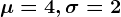 \mu=4, \sigma=2