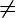 \neq