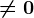 \neq 0