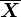 \overlineX