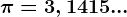 \pi =3,1415...