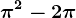 \pi ^2 - 2\pi