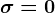 \sigma = 0