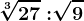 \sqrt[3]27:\sqrt[]9