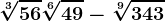 \sqrt[3]56+\sqrt[6]49-\sqrt[9]343