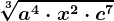 \sqrt[3]a^4 \cdot x^2 \cdot c^7