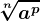 \sqrt[n]a^p