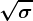 \sqrt\sigma