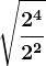 \sqrt\frac2^42^2