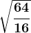 \sqrt\frac6416