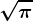 \sqrt\pi 