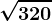 \sqrt320