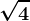 \sqrt4