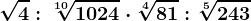 \sqrt4:\sqrt[10]1024\cdot \sqrt[4]81:\sqrt[5]243