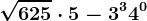 \sqrt625 \cdot 5 - 3^3 + 4^0