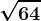 \sqrt64