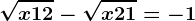 \sqrtx+12-\sqrtx+21=-1