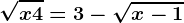 \sqrtx+4=3-\sqrtx-1