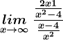 \undersetx--> \infty lim\: \frac\frac2x+1x^2-4\fracx-4x^2