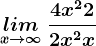 \undersetx--> \infty lim\: \frac4x^2+22x^2+x