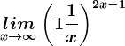 \undersetx--> \infty lim \left (1+\frac1x \right )^2x-1