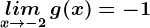 \undersetx--> -2lim\, g(x)=-1