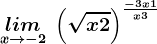 \undersetx--> -2lim\: \left ( \sqrtx+2 \right )^\frac-3x+1x+3