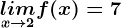 \undersetx--> 2^+limf(x)=7