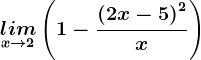 \undersetx--> 2lim\left ( 1-\frac\left ( 2x-5 \right )^2x \right )
