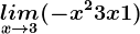 \undersetx--> 3lim(-x^2+3x+1)