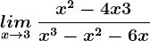\undersetx--> 3lim\: \fracx^2-4x+3x^3-x^2-6x
