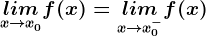 \undersetx--> x0^+lim f(x)= \undersetx--> x0^-lim f(x)