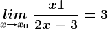 \undersetx--> x0lim\: \fracx+12x-3=3