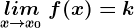 \undersetx--> x0lim\: f(x)=k