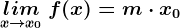 \undersetx--> x0lim\: f(x)=m\cdot x0
