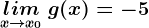 \undersetx--> x0lim\: g(x)=-5