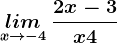\undersetx--> -4 lim\: \frac2x-3x+4