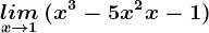 \undersetx--> 1lim\: (x^3-5x^2+x-1)