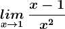\undersetx--> 1 lim\: \fracx-1x^2